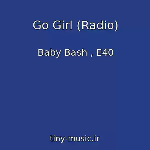 کاور آهنگ Go Girl (Radio) از Baby Bash , E40