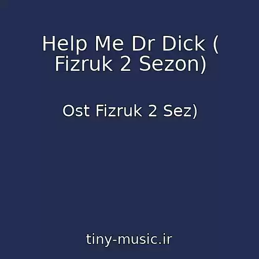 کاور آهنگ Help Me Dr Dick ( Fizruk 2 Sezon) از Ost Fizruk 2 Sez)
