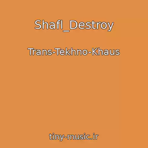 کاور آهنگ Shafl_Destroy از Trans-Tekhno-Khaus
