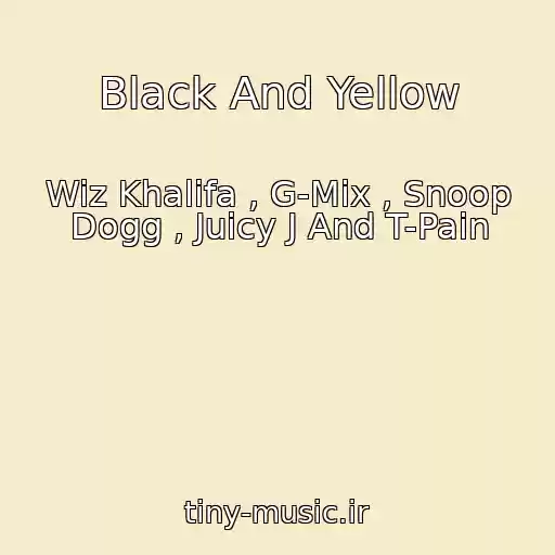 کاور آهنگ Black And Yellow از Wiz Khalifa , G-Mix , Snoop Dogg , Juicy J And T-Pain