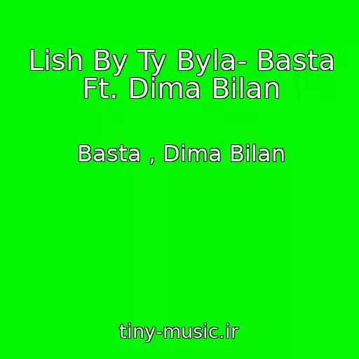 کاور آهنگ Lish By Ty Byla- Basta Ft. Dima Bilan از Basta , Dima Bilan