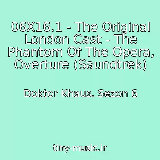 کاور آهنگ 06X16.1 - The Original London Cast - The Phantom Of The Opera, Overture (Saundtrek) از Doktor Khaus. Sezon 6