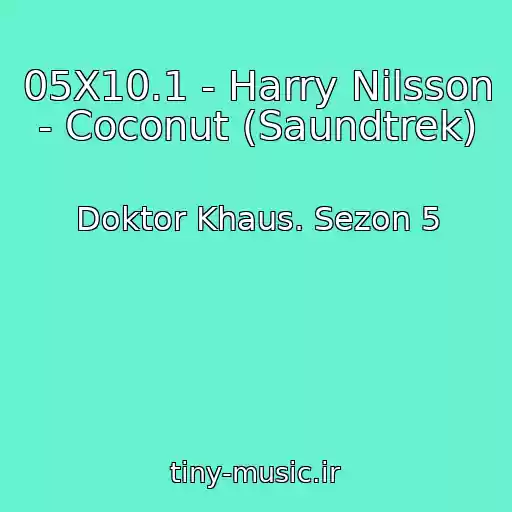 کاور آهنگ 05X10.1 - Harry Nilsson - Coconut (Saundtrek) از Doktor Khaus. Sezon 5