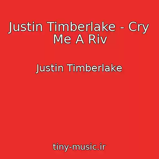 کاور آهنگ Justin Timberlake - Cry Me A Riv از Justin Timberlake