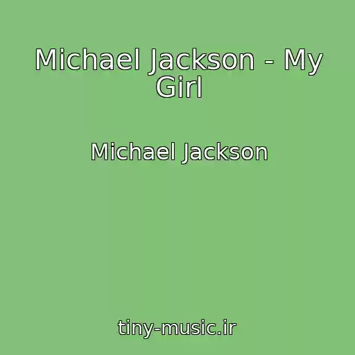 کاور آهنگ Michael Jackson - My Girl از Michael Jackson