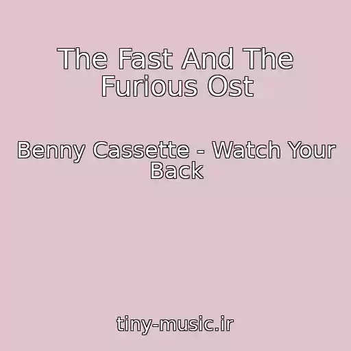 کاور آهنگ The Fast And The Furious Ost از Benny Cassette - Watch Your Back