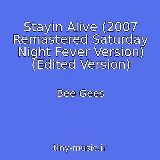 کاور آهنگ Stayin Alive (2007 Remastered Saturday Night Fever Version) (Edited Version) از Bee Gees
