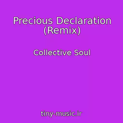 کاور آهنگ Precious Declaration (Remix) از Collective Soul