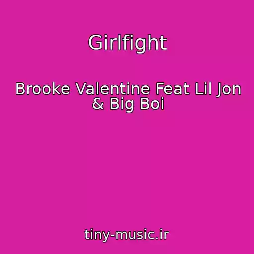 کاور آهنگ Girlfight از Brooke Valentine Feat Lil Jon & Big Boi