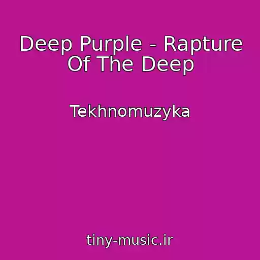 کاور آهنگ Deep Purple - Rapture Of The Deep از Tekhnomuzyka