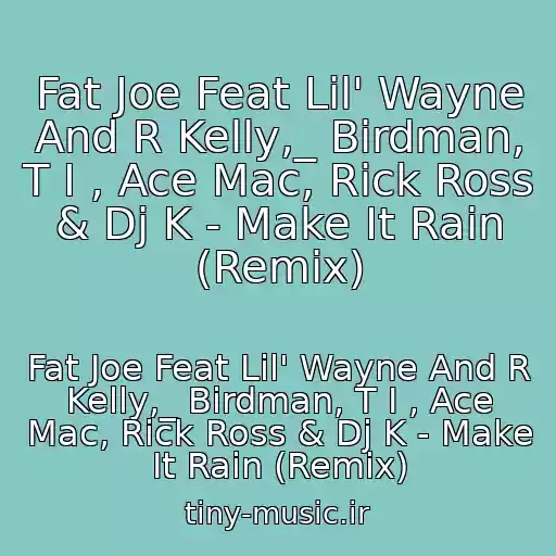 کاور آهنگ Fat Joe Feat Lil' Wayne And R Kelly,_ Birdman, T I , Ace Mac, Rick Ross & Dj K - Make It Rain (Remix) از Fat Joe Feat Lil' Wayne And R Kelly,_ Birdman, T I , Ace Mac, Rick Ross & Dj K - Make It Rain (Remix)