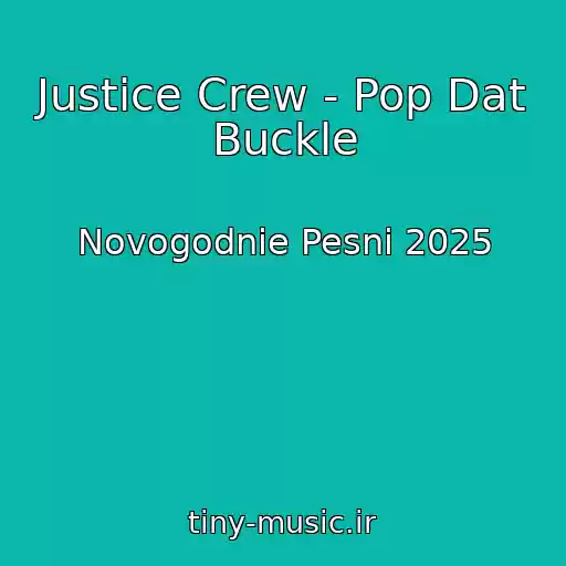 کاور آهنگ Justice Crew - Pop Dat Buckle از Novogodnie Pesni 2025