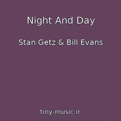 کاور آهنگ Night And Day از Stan Getz & Bill Evans