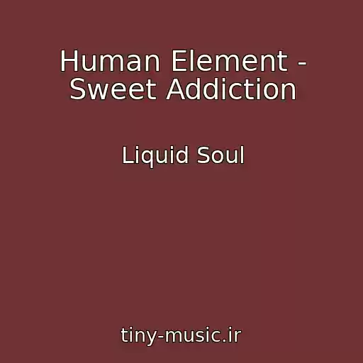کاور آهنگ Human Element - Sweet Addiction از Liquid Soul