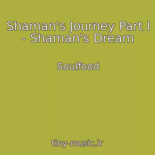 کاور آهنگ Shaman's Journey Part I - Shaman's Dream از Soulfood