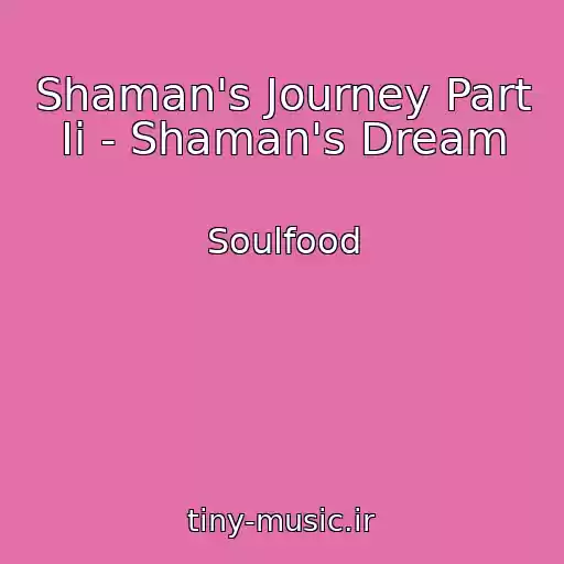 کاور آهنگ Shaman's Journey Part Ii - Shaman's Dream از Soulfood
