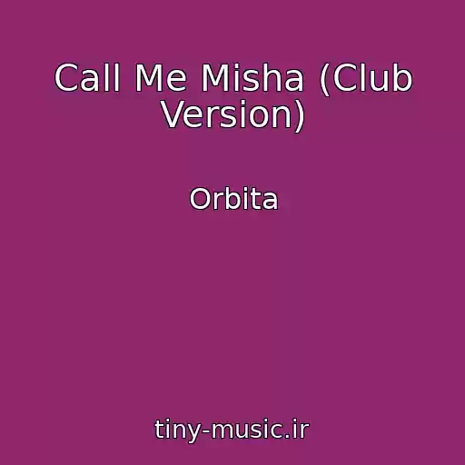 کاور آهنگ Call Me Misha (Club Version) از Orbita