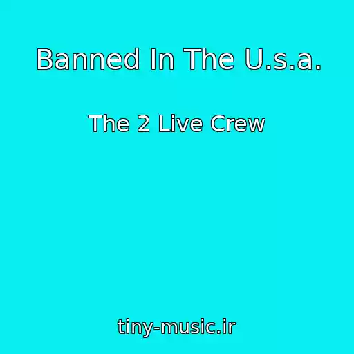 کاور آهنگ Banned In The U.s.a. از The 2 Live Crew