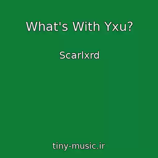 کاور آهنگ What's With Yxu? از Scarlxrd