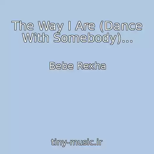 کاور آهنگ The Way I Are (Dance With Somebody)... از Bebe Rexha