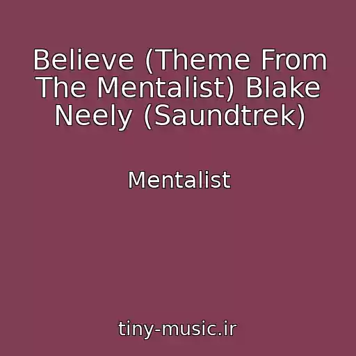 کاور آهنگ Believe (Theme From The Mentalist) Blake Neely (Saundtrek) از Mentalist