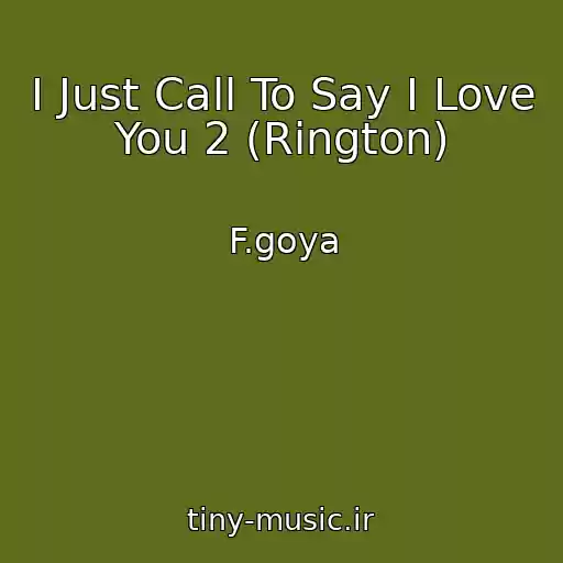 کاور آهنگ I Just Call To Say I Love You 2 (Rington) از F.goya