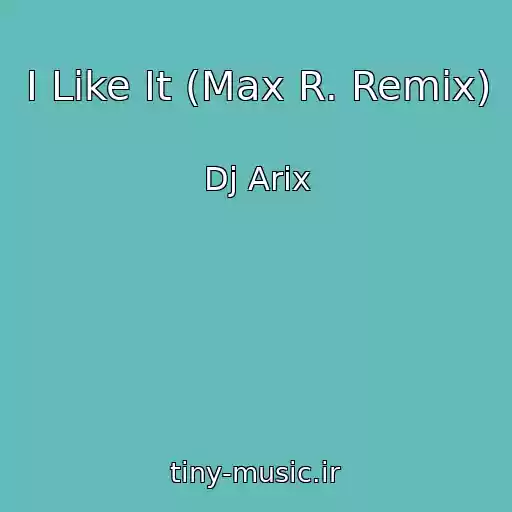 کاور آهنگ I Like It (Max R. Remix) از Dj Arix