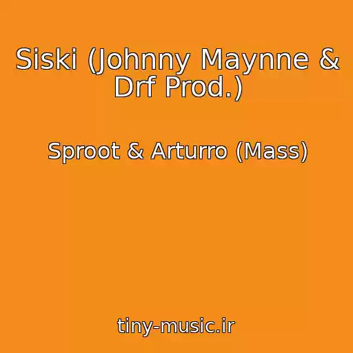 کاور آهنگ Siski (Johnny Maynne & Drf Prod.) از Sproot & Arturro (Mass)