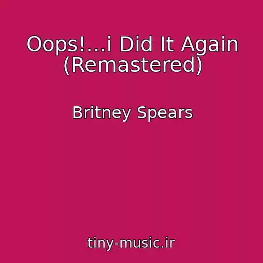 کاور آهنگ Oops!...i Did It Again (Remastered) از Britney Spears