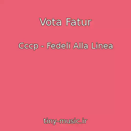 کاور آهنگ Vota Fatur از Cccp - Fedeli Alla Linea