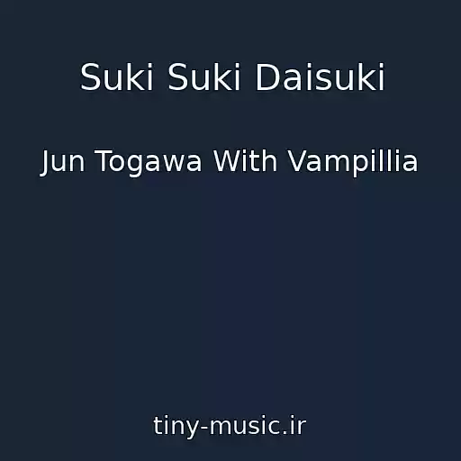 کاور آهنگ Suki Suki Daisuki از Jun Togawa With Vampillia