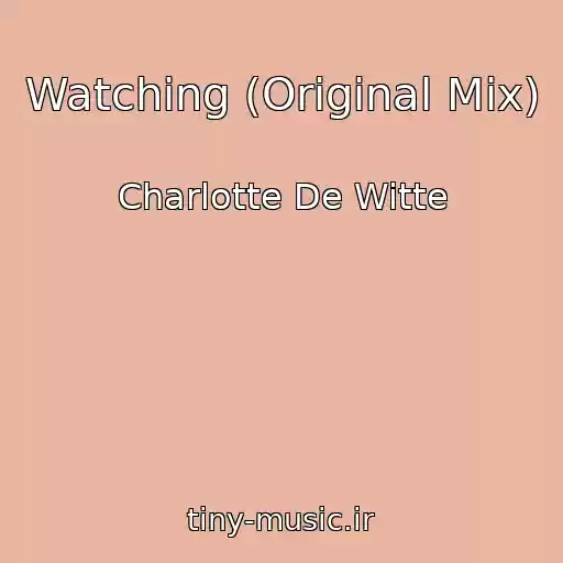 کاور آهنگ Watching (Original Mix) از Charlotte De Witte
