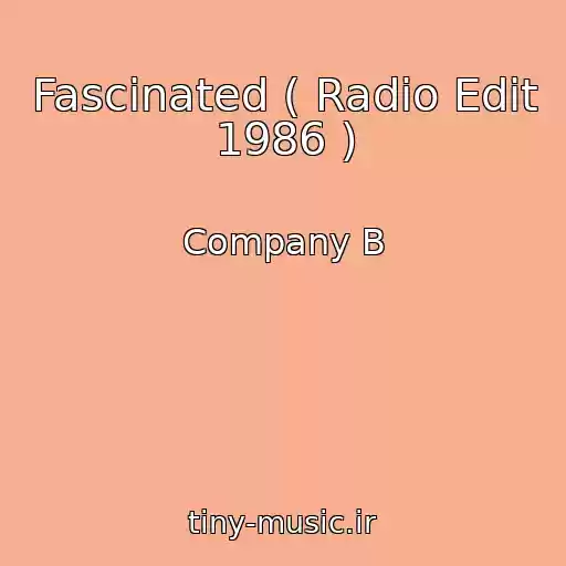 کاور آهنگ Fascinated ( Radio Edit 1986 ) از Company B