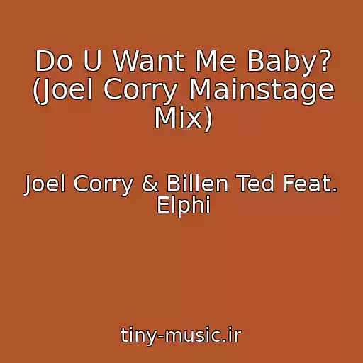 کاور آهنگ Do U Want Me Baby? (Joel Corry Mainstage Mix) از Joel Corry & Billen Ted Feat. Elphi