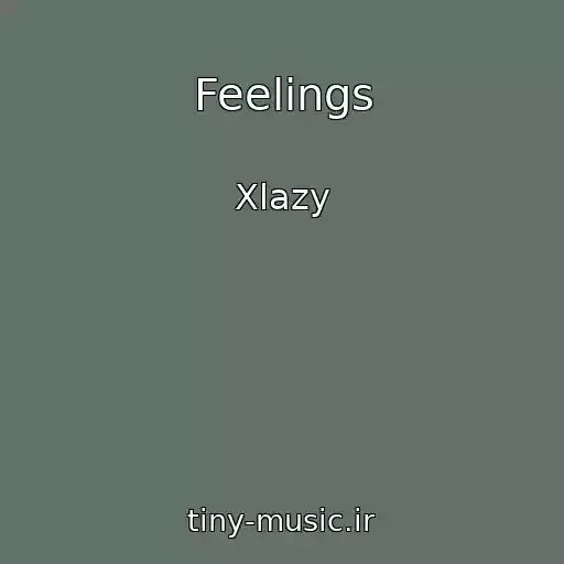 کاور آهنگ Feelings از Xlazy