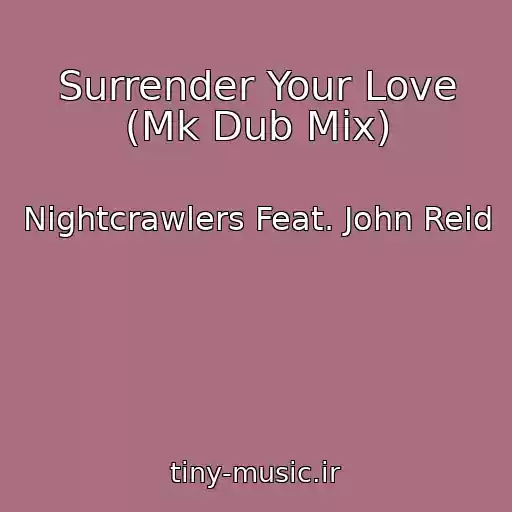 کاور آهنگ Surrender Your Love (Mk Dub Mix) از Nightcrawlers Feat. John Reid