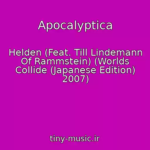 کاور آهنگ Apocalyptica از Helden (Feat. Till Lindemann Of Rammstein) (Worlds Collide (Japanese Edition) 2007)