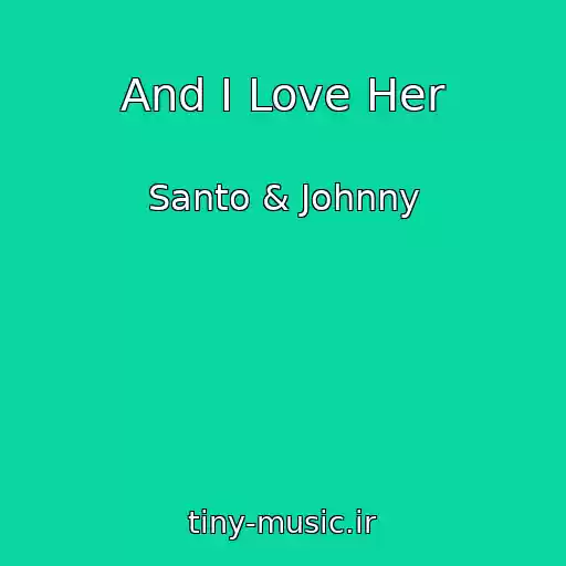 کاور آهنگ And I Love Her از Santo & Johnny