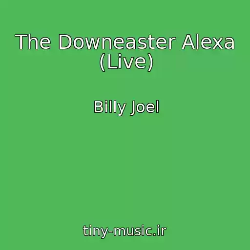 کاور آهنگ The Downeaster Alexa (Live) از Billy Joel