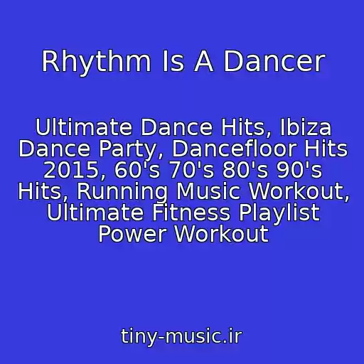کاور آهنگ Rhythm Is A Dancer از Ultimate Dance Hits, Ibiza Dance Party, Dancefloor Hits 2015, 60's 70's 80's 90's Hits, Running Music Workout, Ultimate Fitness Playlist Power Workout