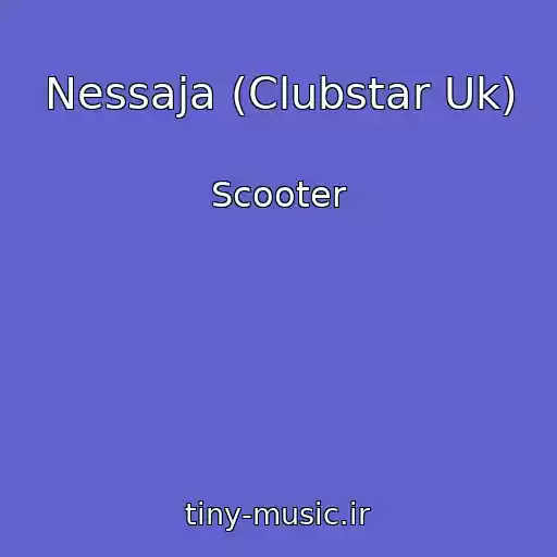 کاور آهنگ Nessaja (Clubstar Uk) از Scooter