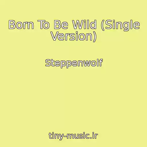 کاور آهنگ Born To Be Wild (Single Version) از Steppenwolf