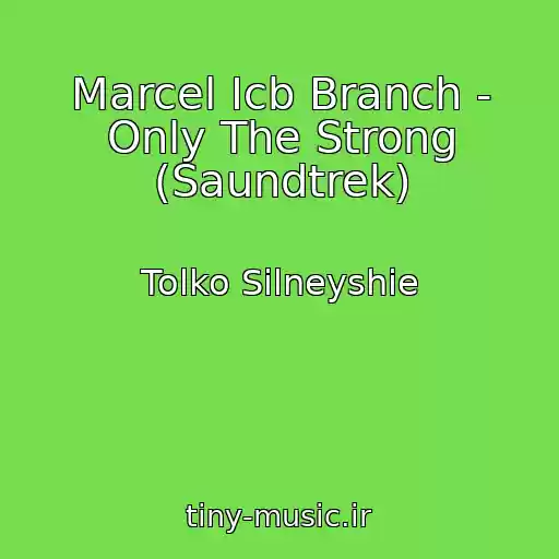 کاور آهنگ Marcel Icb Branch - Only The Strong (Saundtrek) از Tolko Silneyshie