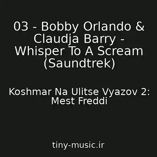 کاور آهنگ 03 - Bobby Orlando & Claudja Barry - Whisper To A Scream (Saundtrek) از Koshmar Na Ulitse Vyazov 2: Mest Freddi