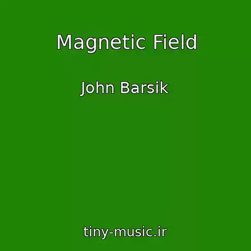 کاور آهنگ Magnetic Field از John Barsik