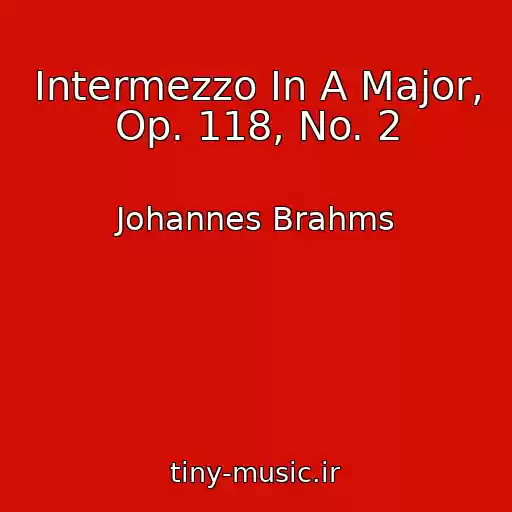 کاور آهنگ Intermezzo In A Major, Op. 118, No. 2 از Johannes Brahms