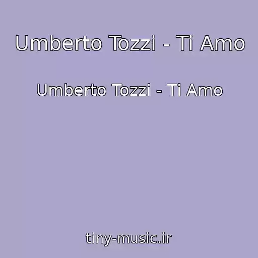 کاور آهنگ Umberto Tozzi - Ti Amo از Umberto Tozzi - Ti Amo