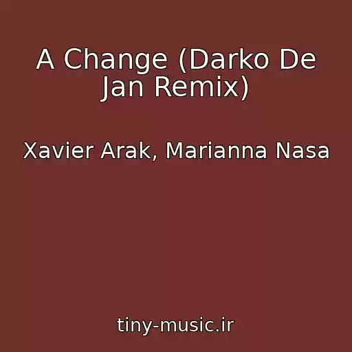 کاور آهنگ A Change (Darko De Jan Remix) از Xavier Arak, Marianna Nasa