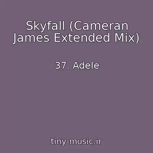 کاور آهنگ Skyfall (Cameran James Extended Mix) از 37. Adele
