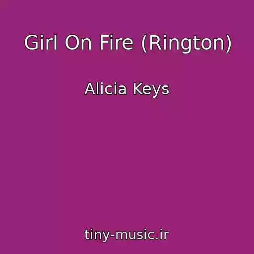 کاور آهنگ Girl On Fire (Rington) از Alicia Keys